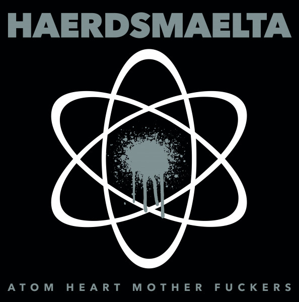 Haerdsmaelta - Atom Heart Mother Fuckers